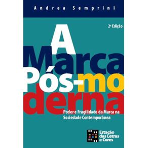 A-marca-pos-moderna---Poder-e-Fragilidade-da-marca-na-sociedade-contemporanea