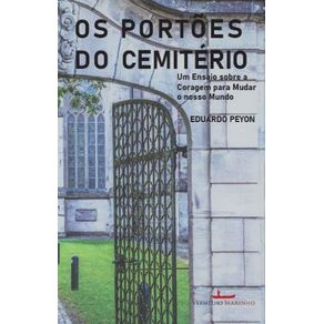 Os-portoes-do-cemiterio--Um-ensaio-sobre-a-coragem-para-mudar-o-nosso-mundo
