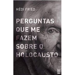 Perguntas-que-me-fazem-sobre-o-Holocausto