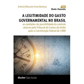 A-Legitimidade-do-Gasto-Governamental-no-Brasil--As-Condicoes-de-Possibilidade-do-Controle-Externo-pelo-Tribunal-de-Contas-da-Uniao-apos-a-Constituicao-Federal-de-1988