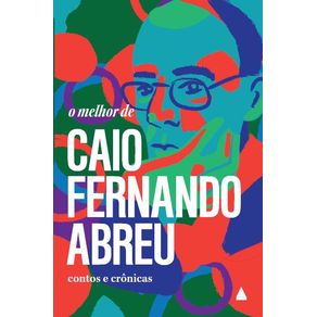 O-melhor-de-Caio-Fernando-Abreu--Contos-e-Cronicas