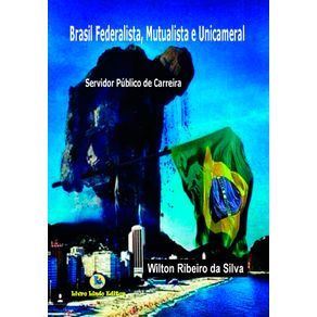 Brasil-federalista-mutualista-e-unicameral