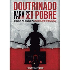 Doutrinado-para-ser-pobre---O-segredo-por-tras-do-fracasso-de-milhoes-de-brasileiros