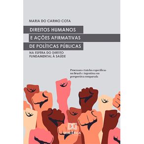 Direitos-Humanos-e-acoes-afirmativas-de-Politicas-Publicas-na-esfera-do-Direito-Fundamental-a-Saude--processos-e-tutelas-especificas-no-Brasil-e-Argentina-em-perspectiva-comparada