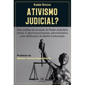 Ativismo-Judicial---uma-analise-da-atuacao-do-Poder-Judiciario-frente-a-Discricionariedade-Administrativa-para-efetivacao-do-Direito-a-Educacao