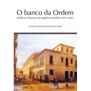 O-banco-da-Ordem---Politica-e-financas-no-imperio-brasileiro--1853-1866-