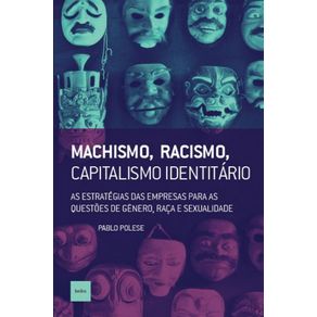 Machismo-racismo-capitalismo-identitario--As-estrategias-das-empresas-para-as-questoes-de-genero-raca-e-sexualidade