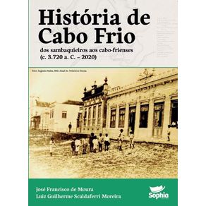 Historia-de-Cabo-Frio--Dos-sambaquieiros-aos-cabo-frienses--c.-3.720-a.-C.-–-2020-