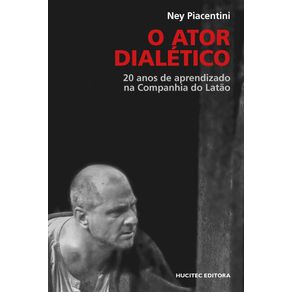 O-Ator-Dialetico--20-anos-de-aprendizado-na-Companhia-do-Latao