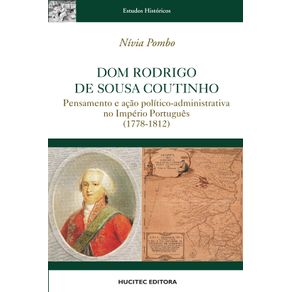 Dom-Rodrigo-de-Sousa-Coutinho-:-pensamento-e-acao-politico-administrativa-no-imperio-portugues-(1778-1812)