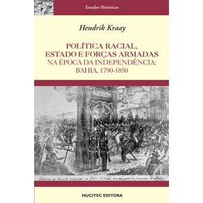 Politica-racial-Estado-e-Forcas-Armadas-na-epoca-da-independencia---Bahia-1790-1850