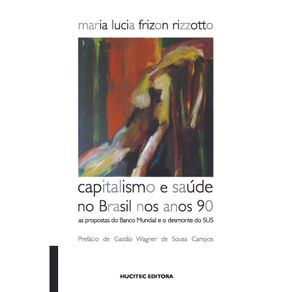 Capitalismo-e-Saude-no-Brasil-nos-anos-90--as-Propostas-do-Banco-Mundial-e-o-desmonte-do-SUS