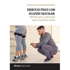 Exercicio-Fisico-com-Oclusao-Vascular--Metodos-Para-A-Prescricao-Segura-Na-Pratica-Clinica