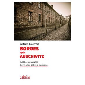 Borges-apos-Auschwitz---analise-de-contos-borgianos-sobre-o-nazismo.