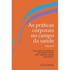 As-Praticas-Corporais-no-Campo-da-Saude--Pesquisa-Interinstitucional-e-formacao-em-rede.-Volume-III
