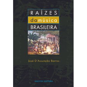Raizes-da-musica-brasileira--uma-introducao-a-historia-da-musica-erudita-no-Brasil