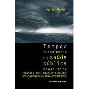Tempos-turbulentos-na-saude-publica-brasileira:-impasses-do-financiamento-no-capitalismo-financeirizado