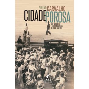 Cidade-porosa--Dois-seculos-de-historia-cultural-do-Rio-de-Janeiro