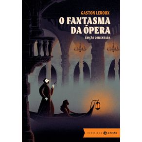 O-Fantasma-da-Opera:-edicao-comentada-(Classicos-Zahar)