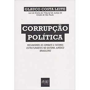 Corrupcao-Politica--mecanismos-de-combate-e-fatores-estruturantes-no-sistema-juridico-Brasileiro
