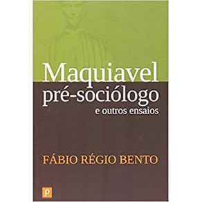 Maquiavel-pre-sociologo-e-outros-ensaios