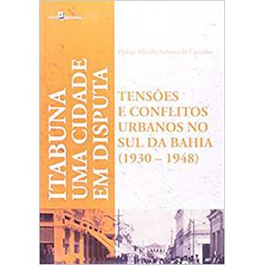 Uma-cidade-em-disputas--tensoes-e-conflitos-urbanos-em-Itabuna--1930-1948-
