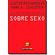 Sobre-Sexo---Tudo-O-Que-Voce-Teme-Que-Seus-Filhos-Pergu