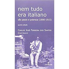 Nem-Tudo-Era-Italiano--Sao-Paulo-e-Pobreza--1890-1915-