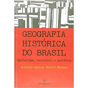 Geografia-Historica-do-Brasil--Capitalismo-Territorio-e-Periferia