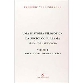 Uma-Historia-Filosofica-Da-Sociologia-Alema---Vol.-I---Marx-Simmel-Weber-Lukacs
