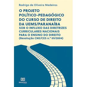 O-projeto-politico-pedagogico-do-curso-de-direito-da-UEMS-Paranaiba--Sob-o-influxo-das-diretrizes-curriculares-nacionais-para-o-ensino-do-direito--Resolucao-CNE-CES-n.o-09-2004-