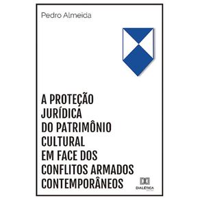 A-protecao-juridica-do-patrimonio-cultural-em-face-dos-conflitos-armados-contemporaneos
