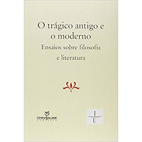 Tragico-Antigo-e-o-Moderno-O--Ensaios-Sobre-Filosofia-e-Literatura