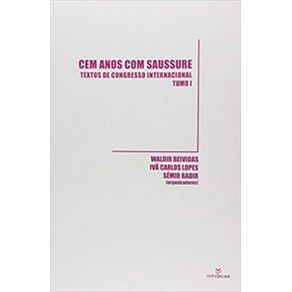 Cem-Anos-Com-Saussure--Textos-de-Congresso-Internacional---Tomo-1