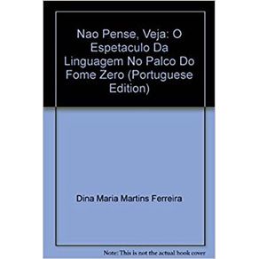 Nao-Pense-Veja--O-Espetaculo-da-Linguagem-no-Palco-do-Fome-Zero