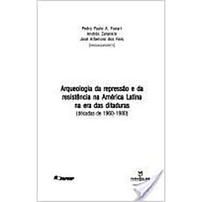 Arqueologia-da-Repressao-e-da-Resistencia--America-Latina-e-Ditaduras