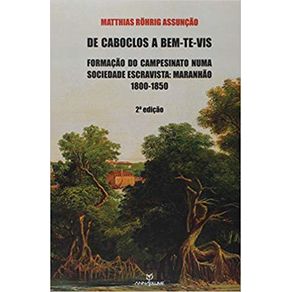 De-caboclos-a-bem-te-vis---2a-Edicao--formacao-do-campesinato-numa-sociedade-escravista