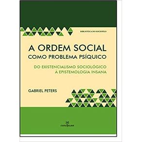 A-ordem-social-como-problema-psiquico--do-existencialismo-sociologico-a-epistemologia-insana
