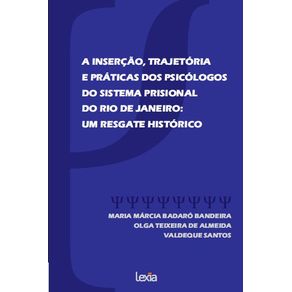 A-Insercao-Trajetoria--E-Praticas-Dos-Psicologos--Do-Sistema-Prisional--Do-Rio-De-Janeiro---Um-Resgate-Historico