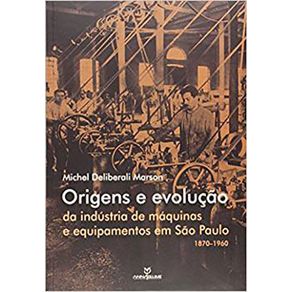 Origens-e-Evolucao-da-Industria-de-Maquinas-e-Equipamentos-em-Sao-Paulo-1870-1960