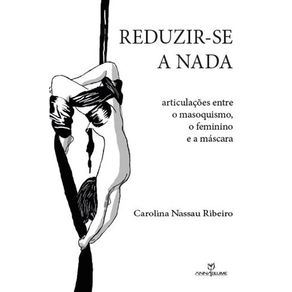 Reduzir-se-a-nada--articulacoes-entre-o-masoquismo-o-feminismo-e-a-mascara