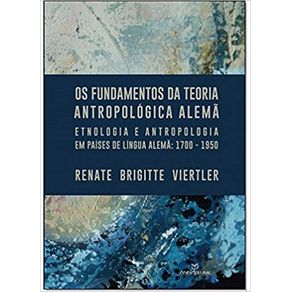 Os-fundamentos-da-teoria-antropologica-alema--etnologia-e-antropologia-em-paises-de-lingua-alema--1700-1950