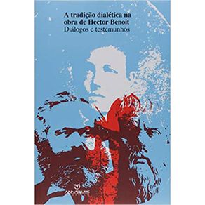 A-tradicao-dialetica-na-obra-de-Hector-Benoit--dialogos-e-testemunhos