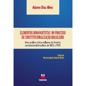 Elementos-bonapartistas-do-processo-de-constitucionalizacao-brasileiro--Uma-analise-critico-reflexiva-da-historia-constitucional-brasileira-1823-a-1945