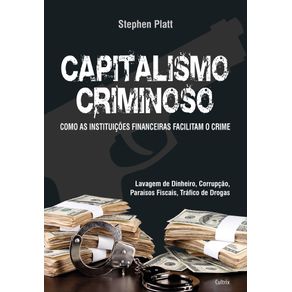 Capitalismo-Criminoso---Como-as-instrucoes-financeiras-facilitam-o-crime,-Lavagem-de-dinheiro,-Corrupcao,-Paraisos-Fiscais-e-Trafico-de-Drogas