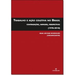 Trabalho-e-acao-coletiva-no-Brasil--contradicoes-impasses-perspectivas-1978-2018-
