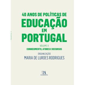 40-Anos-de-Politicas-de-Educacao-em-Portugal---Volume-II---Conhecimento-atores-e-recursos