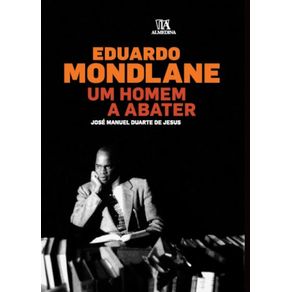 Eduardo-Mondlane-Um-Homem-a-Abater