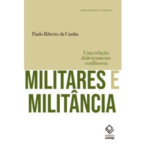 Militares-e-militancia---2a-edicao--Uma-relacao-dialeticamente-conflituosa