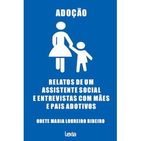 Adocao--Relatos-De-Um-Assistente-Social-E-Entrevistas-Com-Maes-E-Pais-Adotivos